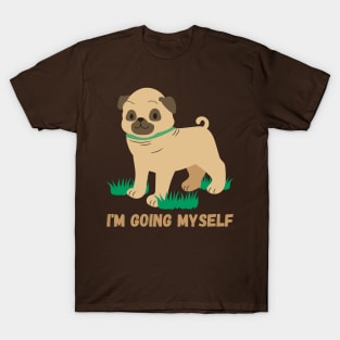 I'm going myself, little pug T-Shirt